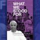 Book Cover of What We Stood For: The Story of a Revolutionary Black Woman”