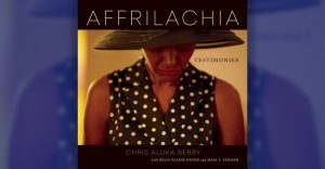 In ‘Affrilachia: Testimonies,’ Puts Blacks in Appalacia on the Map