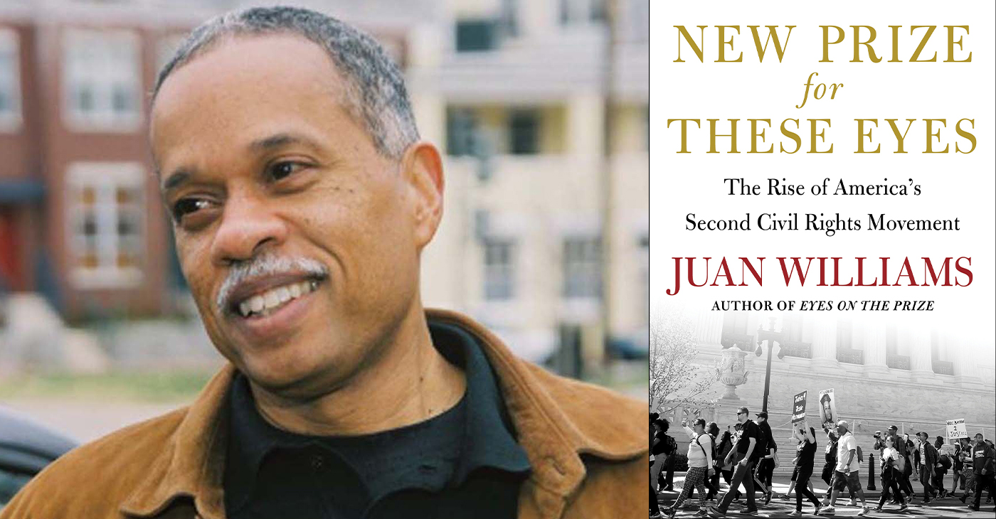 Juan Williams, author of “New Prize for These Eyes: The Rise of America’s Second Civil Rights Movement.” Photo by Frank Graves. Cover of “New Prize for These Eyes: The Rise of America’s Second Civil Rights Movement.” Courtesy of Simon & Schuster